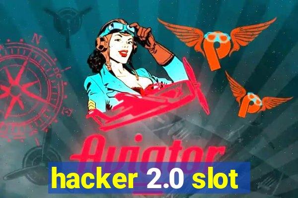 hacker 2.0 slot